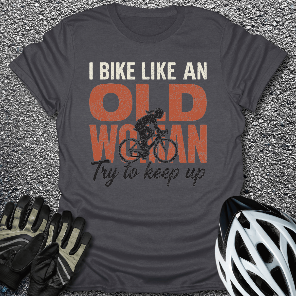 Like an Old Woman T-Shirt in Dark Heather / S from CycleTees