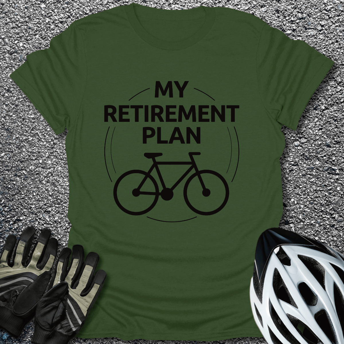 My Retirement Plan T-Shirt in Military Green / S from CycleTees