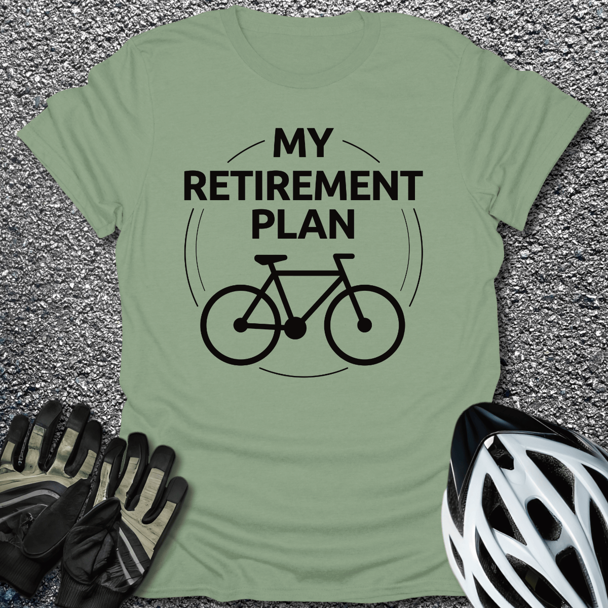 My Retirement Plan T-Shirt in Sage / S from CycleTees