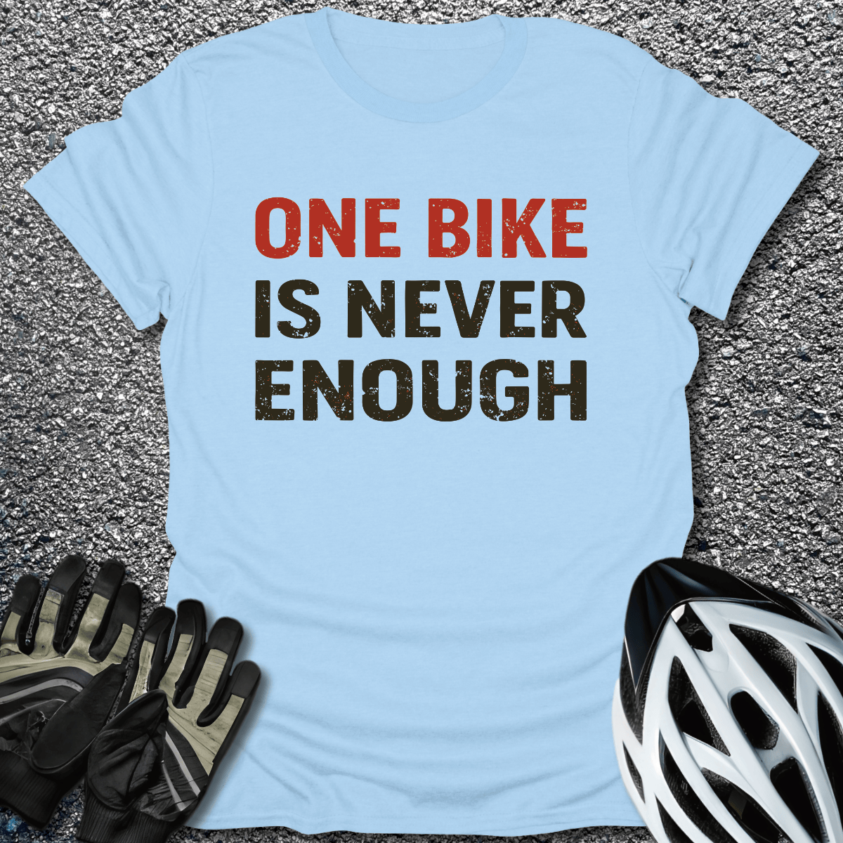 Never Enough T-Shirt in Light Blue / S from CycleTees