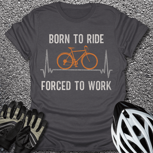 Born To Ride Forced To Work T-Shirt in Dark Heather / S from CycleTees