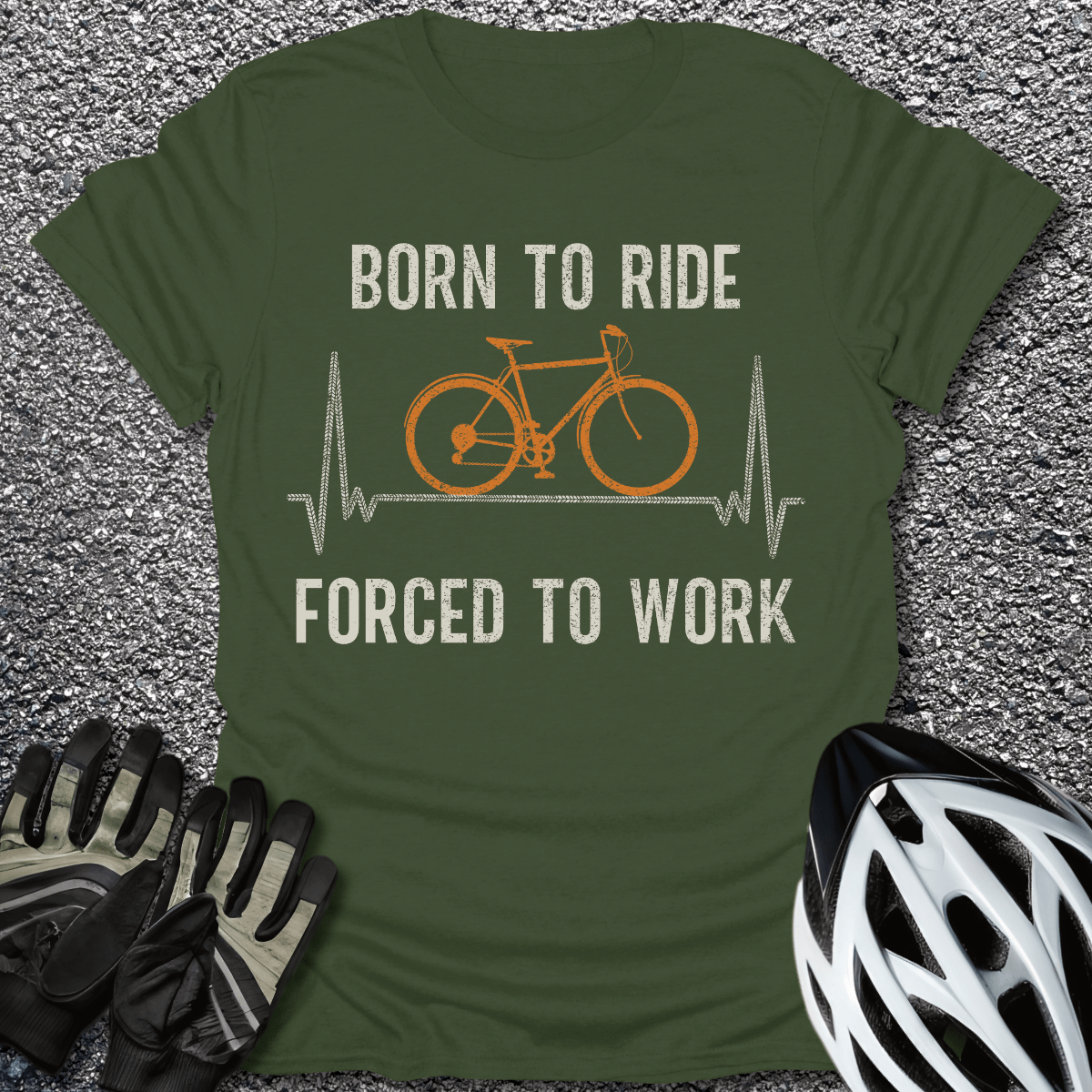 Born To Ride Forced To Work T-Shirt in Military Green / S from CycleTees