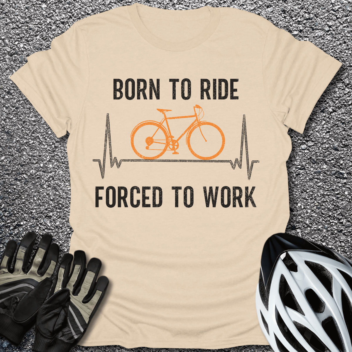 Born To Ride Forced To Work T-Shirt in Sand / S from CycleTees