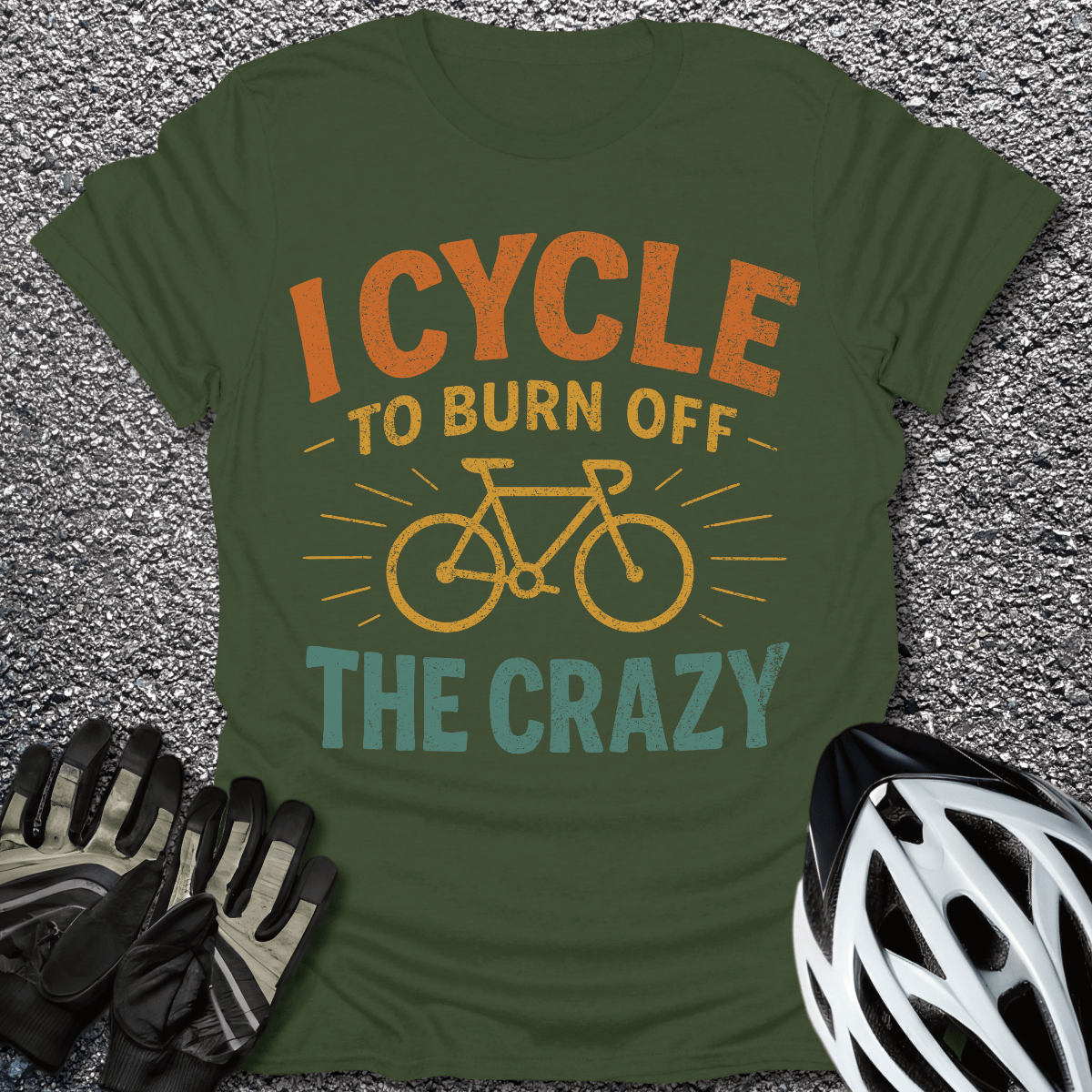 Burn Off The Crazy T-Shirt in Military Green / S from CycleTees