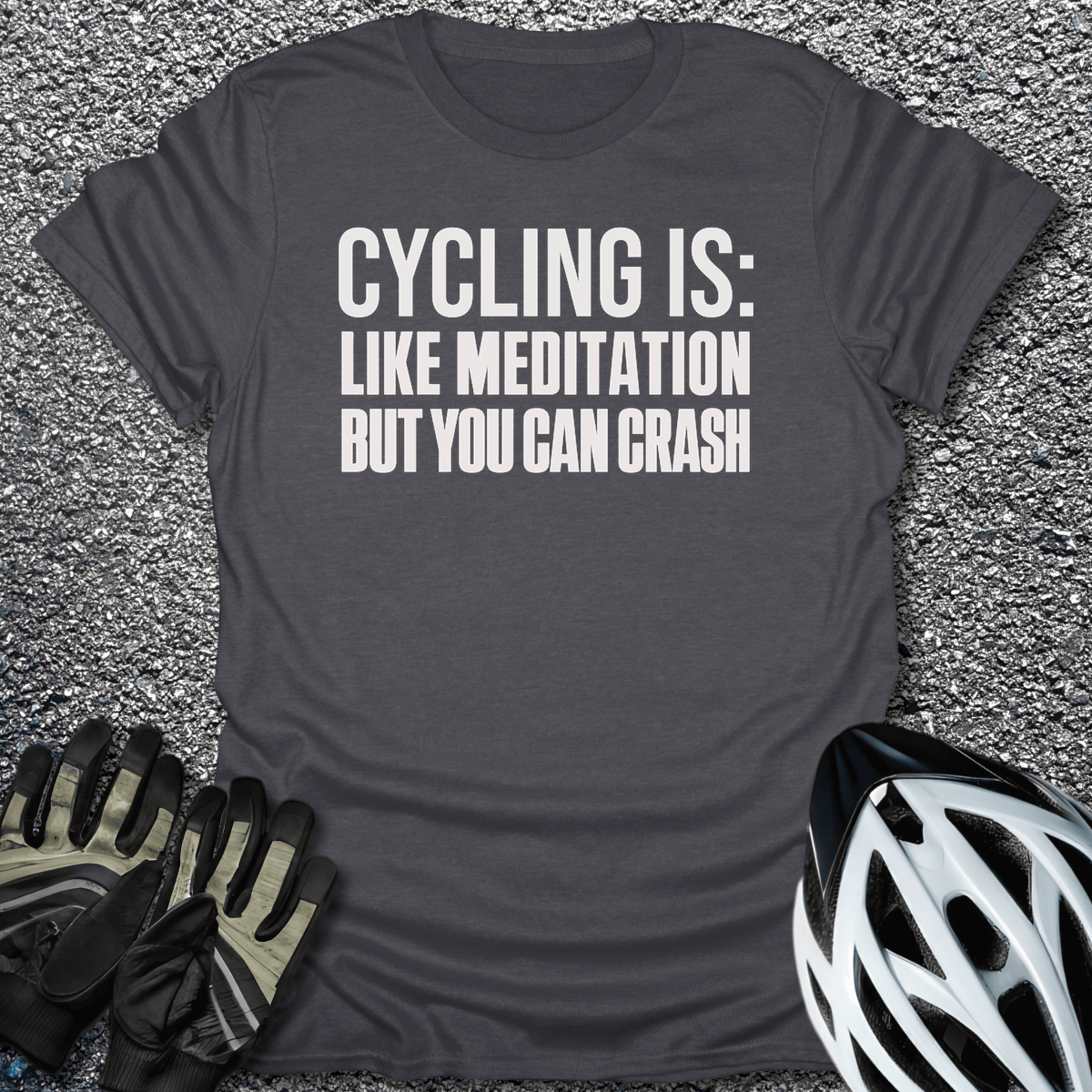 But You Can Crash T-Shirt in Dark Heather / S from CycleTees