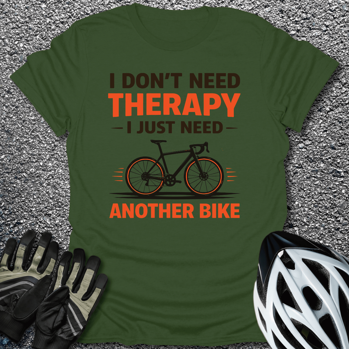 Don't Need Therapy T-Shirt in Military Green / S from CycleTees