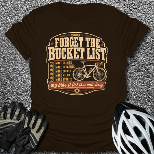 Forget Bucket List T-Shirt in Dark Chocolate / S from CycleTees