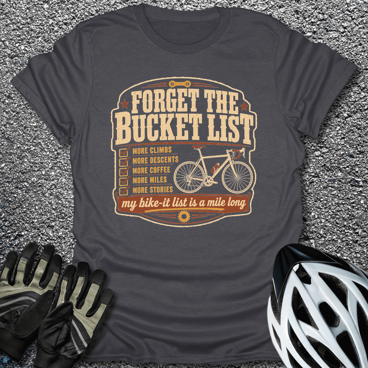 Forget Bucket List T-Shirt in Dark Heather / S from CycleTees