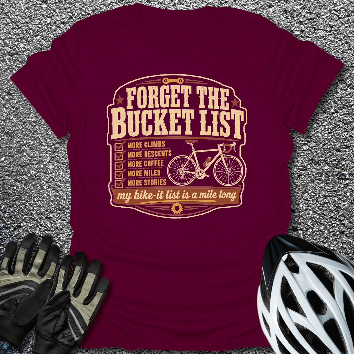 Forget Bucket List T-Shirt in Maroon / S from CycleTees
