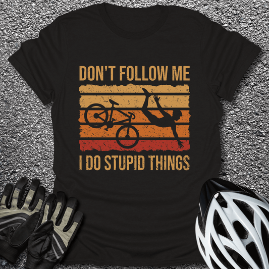 I Do Stupid Things T-Shirt in Black / S from CycleTees