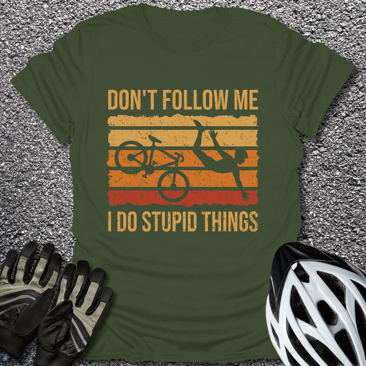 I Do Stupid Things T-Shirt in Military Green / S from CycleTees