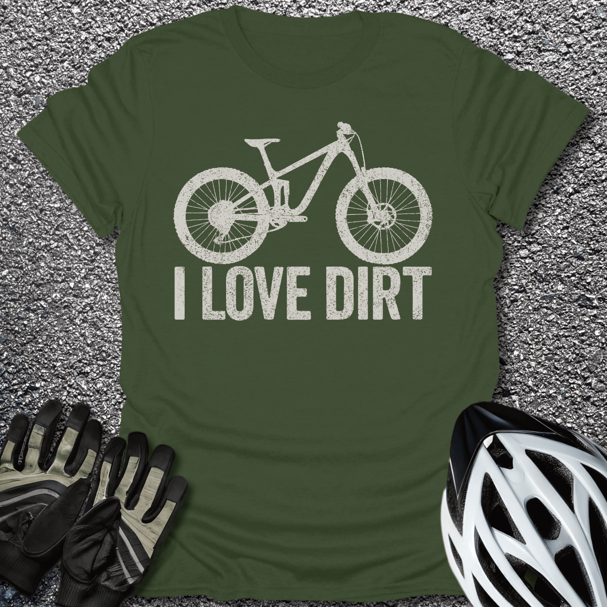 I Love Dirt T-Shirt in Military Green / S from CycleTees