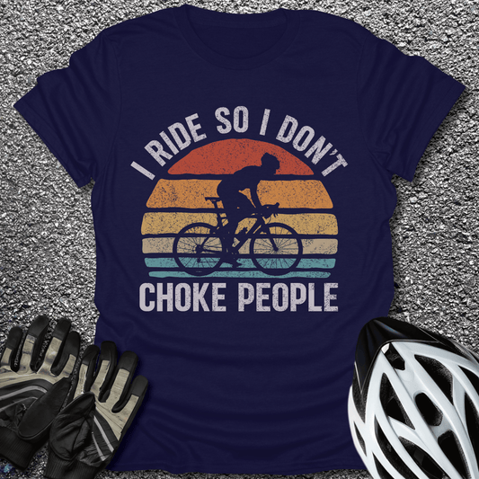 I Ride So I Don't Choke People T-Shirt in Navy / S from CycleTees