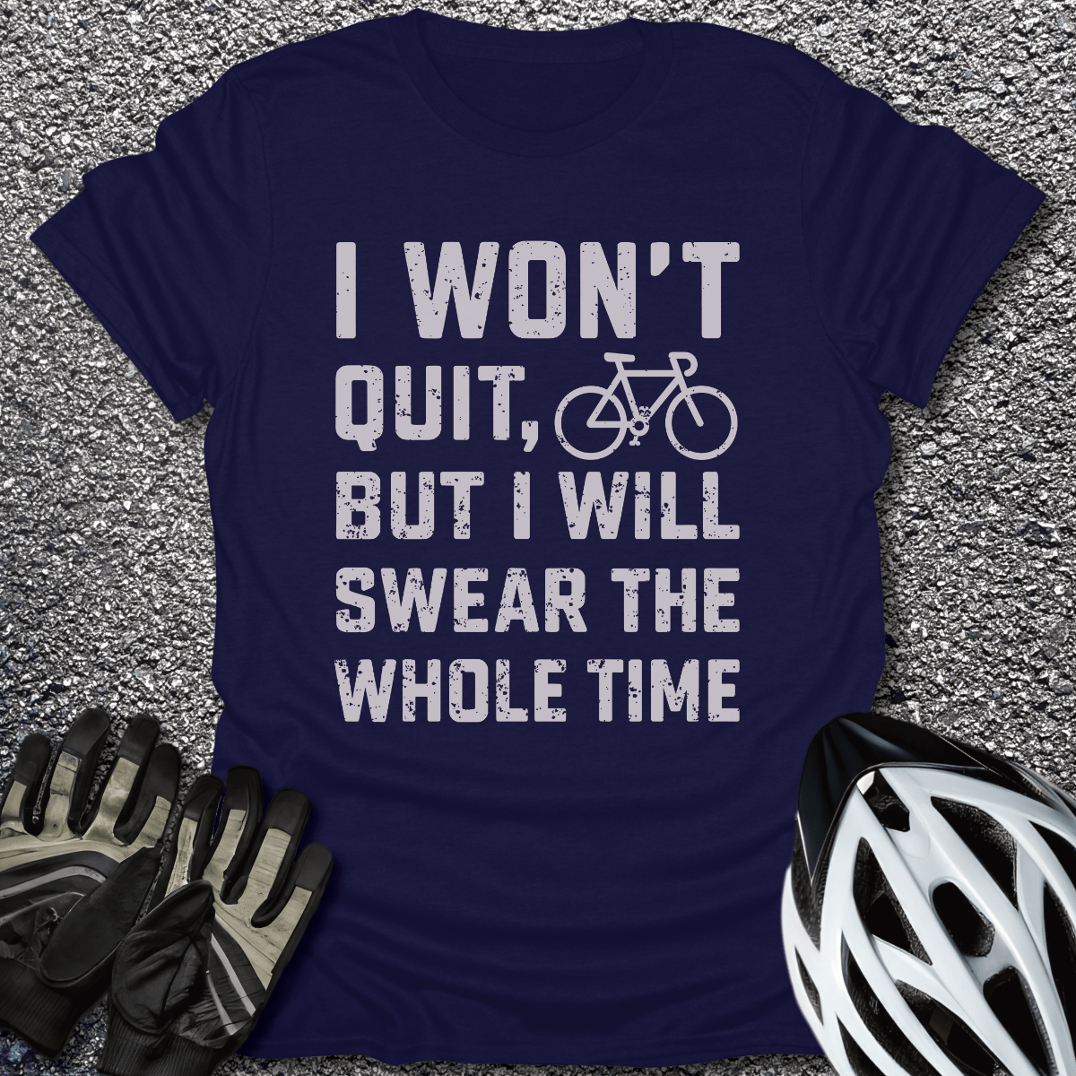 I Won't Quit T-Shirt in Navy / S from CycleTees