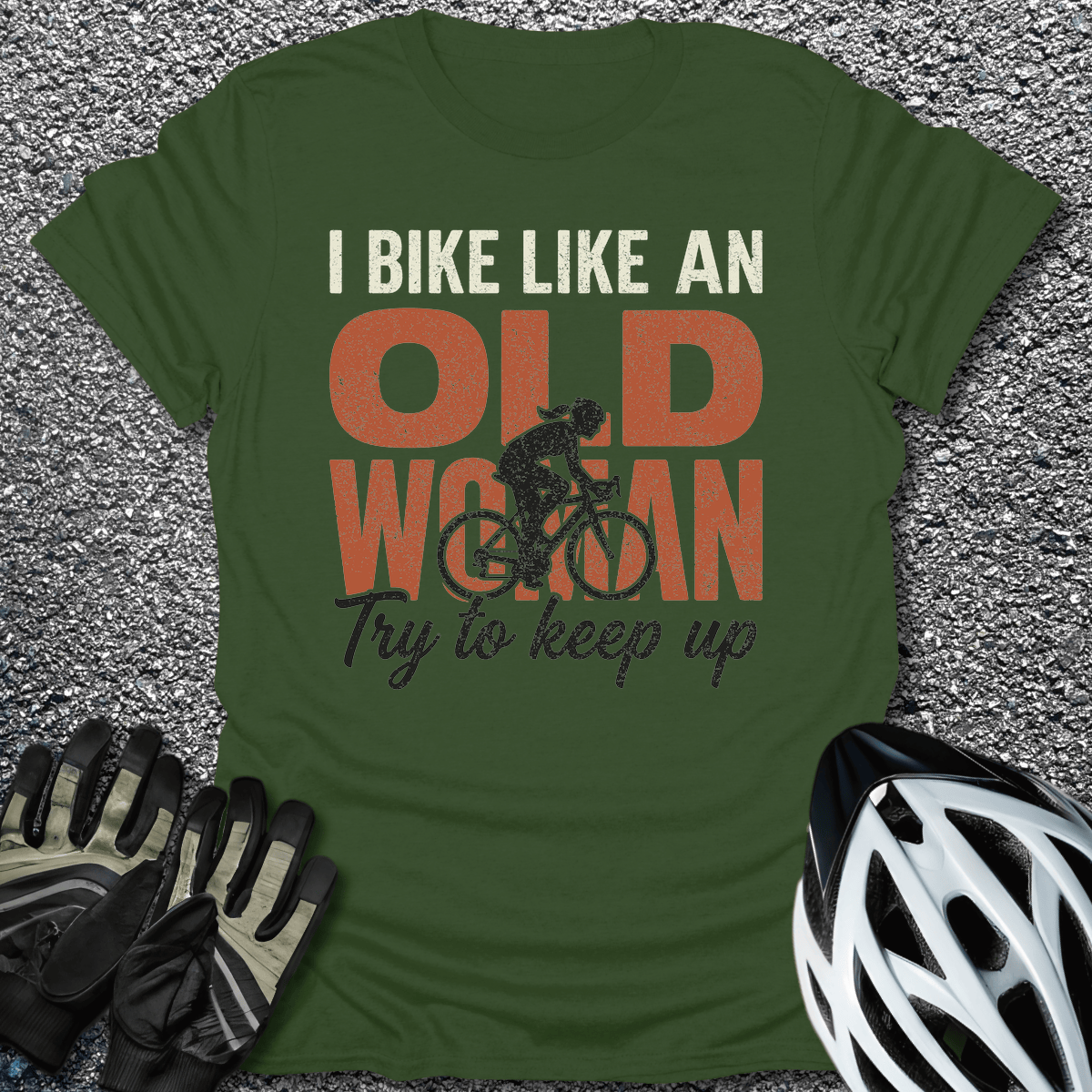 Like an Old Woman T-Shirt in Military Green / S from CycleTees