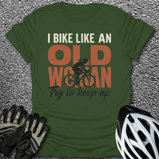 Like an Old Woman T-Shirt in Military Green / S from CycleTees