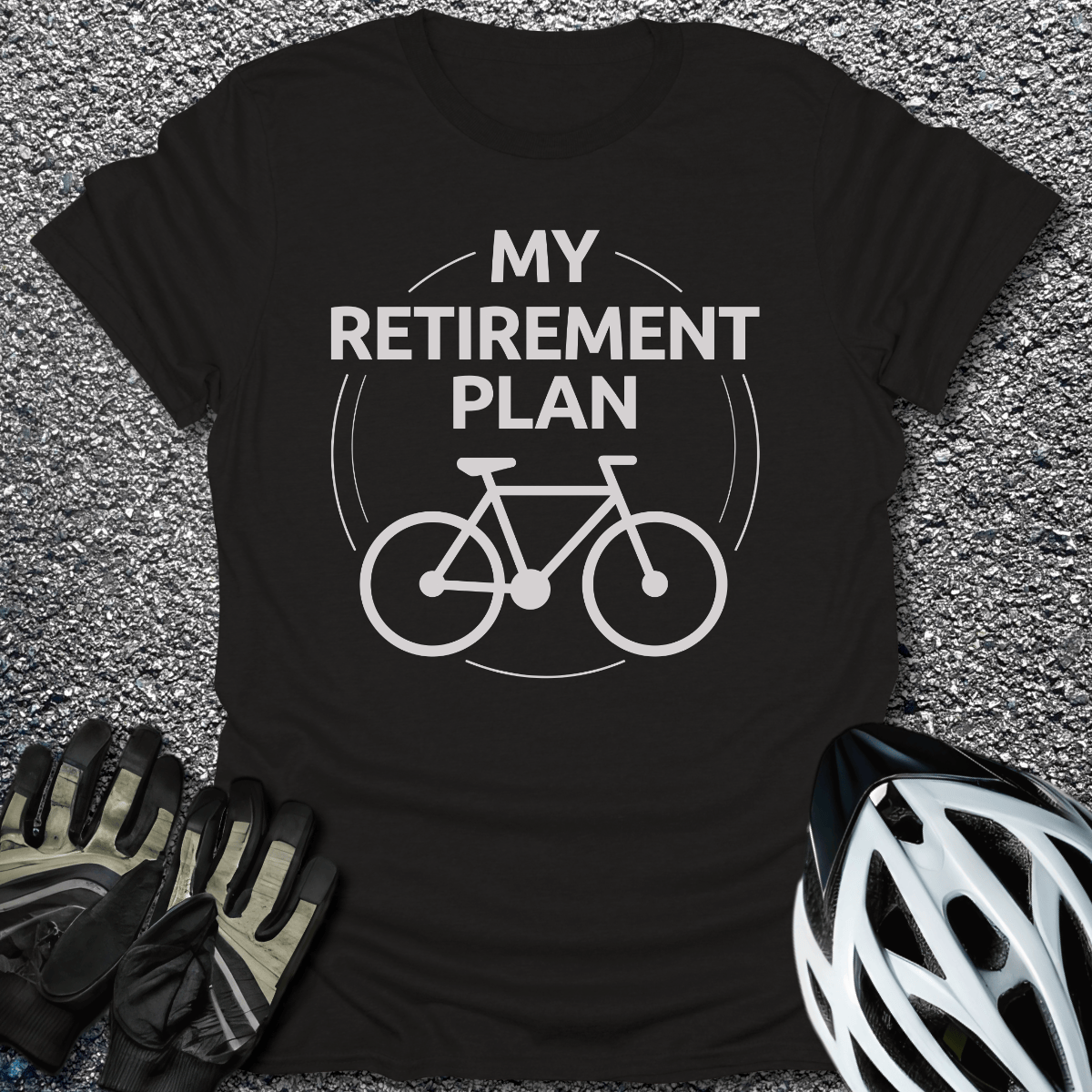 My Retirement Plan T-Shirt in Black / S from CycleTees