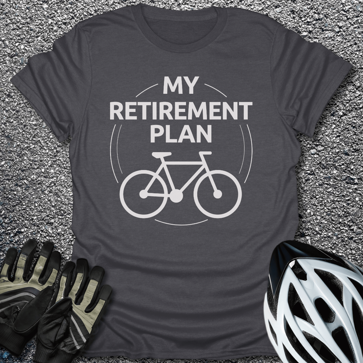 My Retirement Plan T-Shirt in Dark Heather / S from CycleTees
