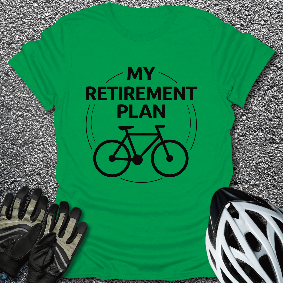 My Retirement Plan T-Shirt in Irish Green / S from CycleTees