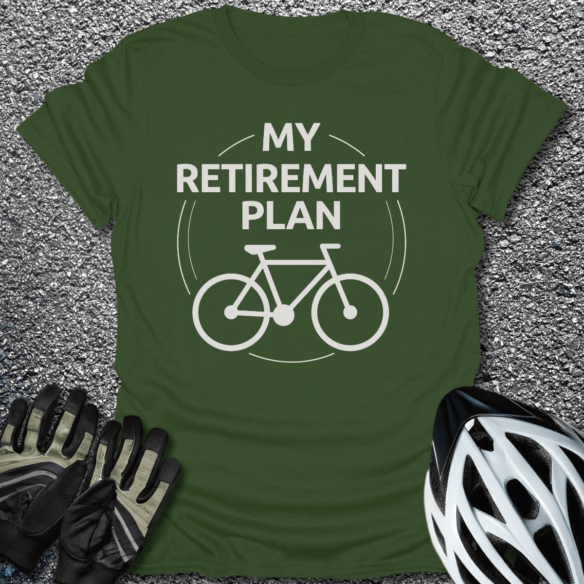My Retirement Plan T-Shirt in Military Green / S from CycleTees