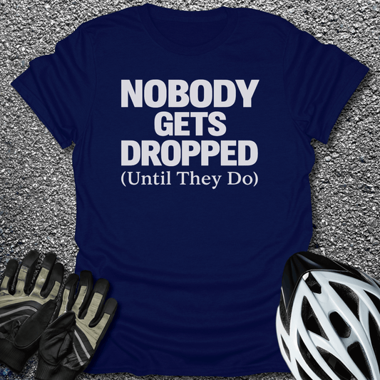 Nobody Gets Dropped T-Shirt in Navy / S from CycleTees