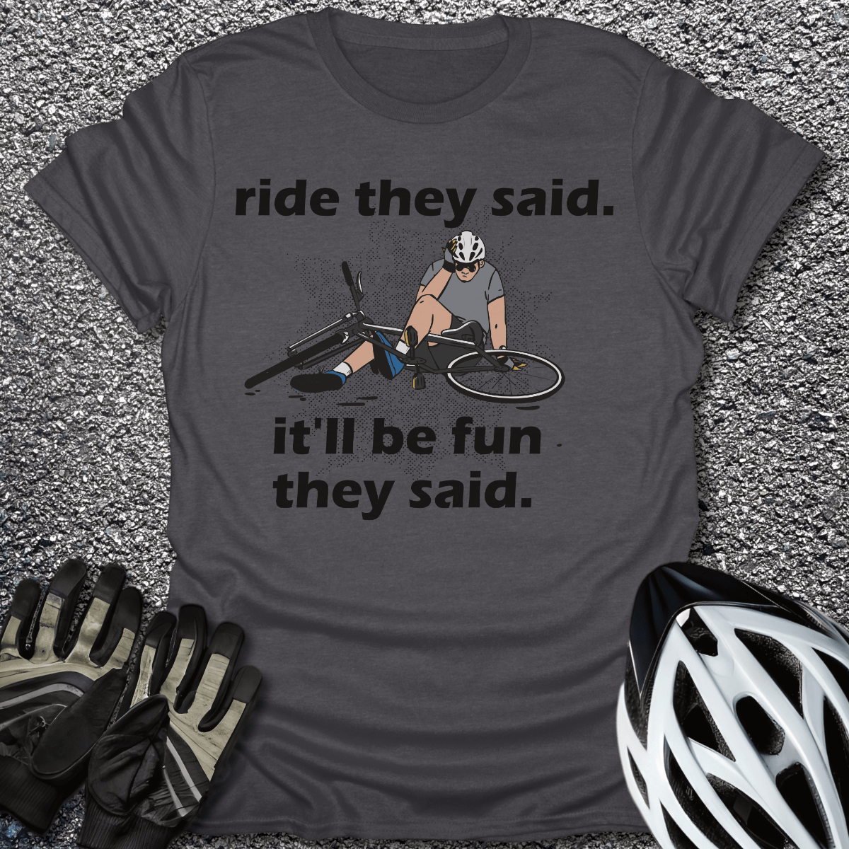 Ride They Said T-Shirt in Dark Heather / S from CycleTees