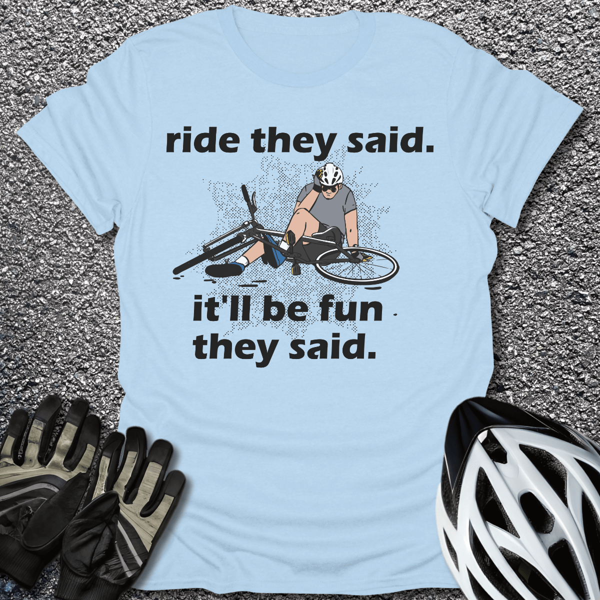 Ride They Said T-Shirt in Light Blue / S from CycleTees