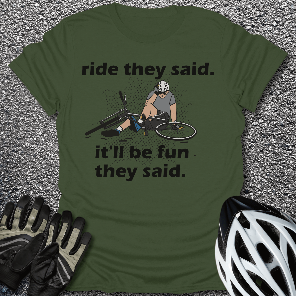 Ride They Said T-Shirt in Military Green / S from CycleTees