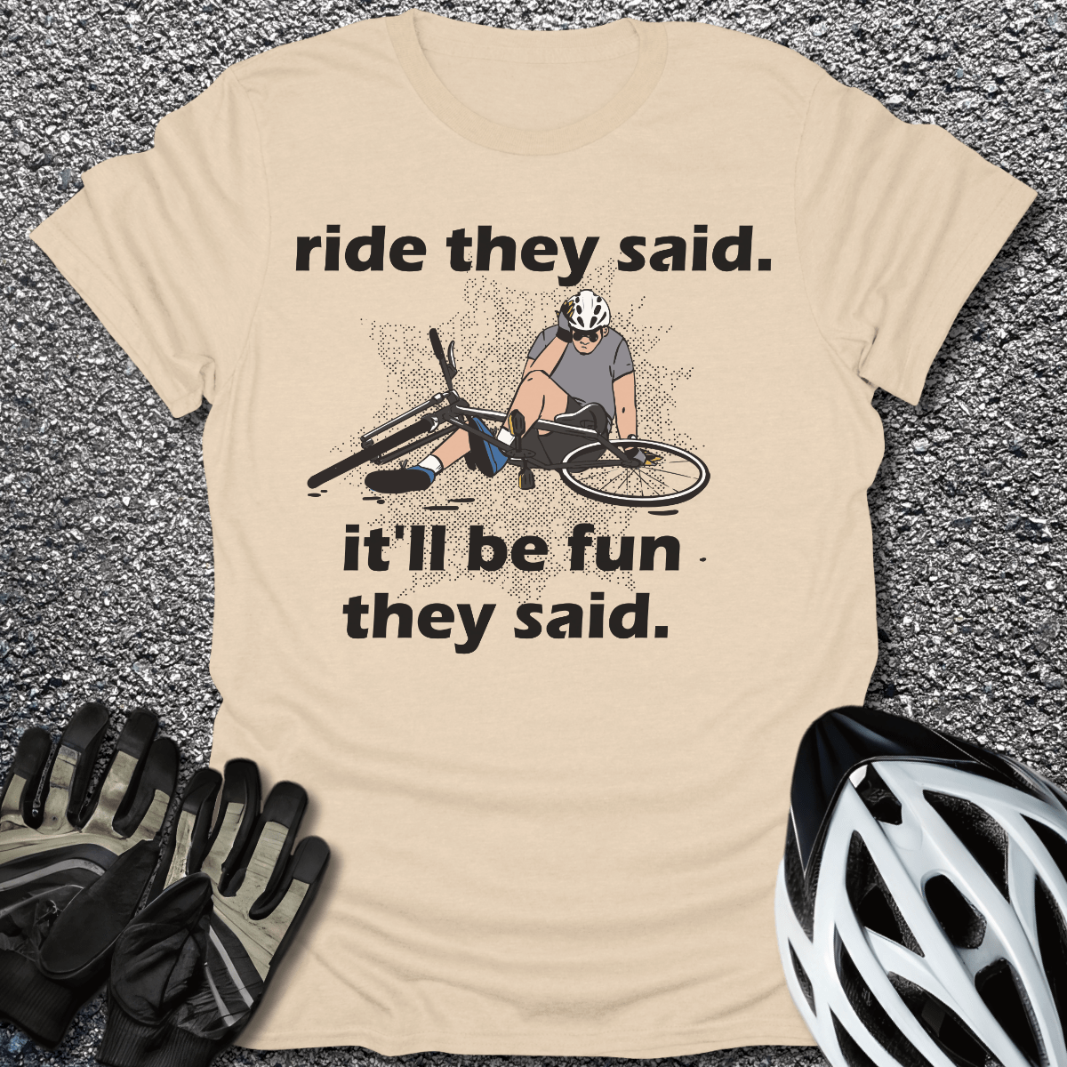Ride They Said T-Shirt in Sand / S from CycleTees