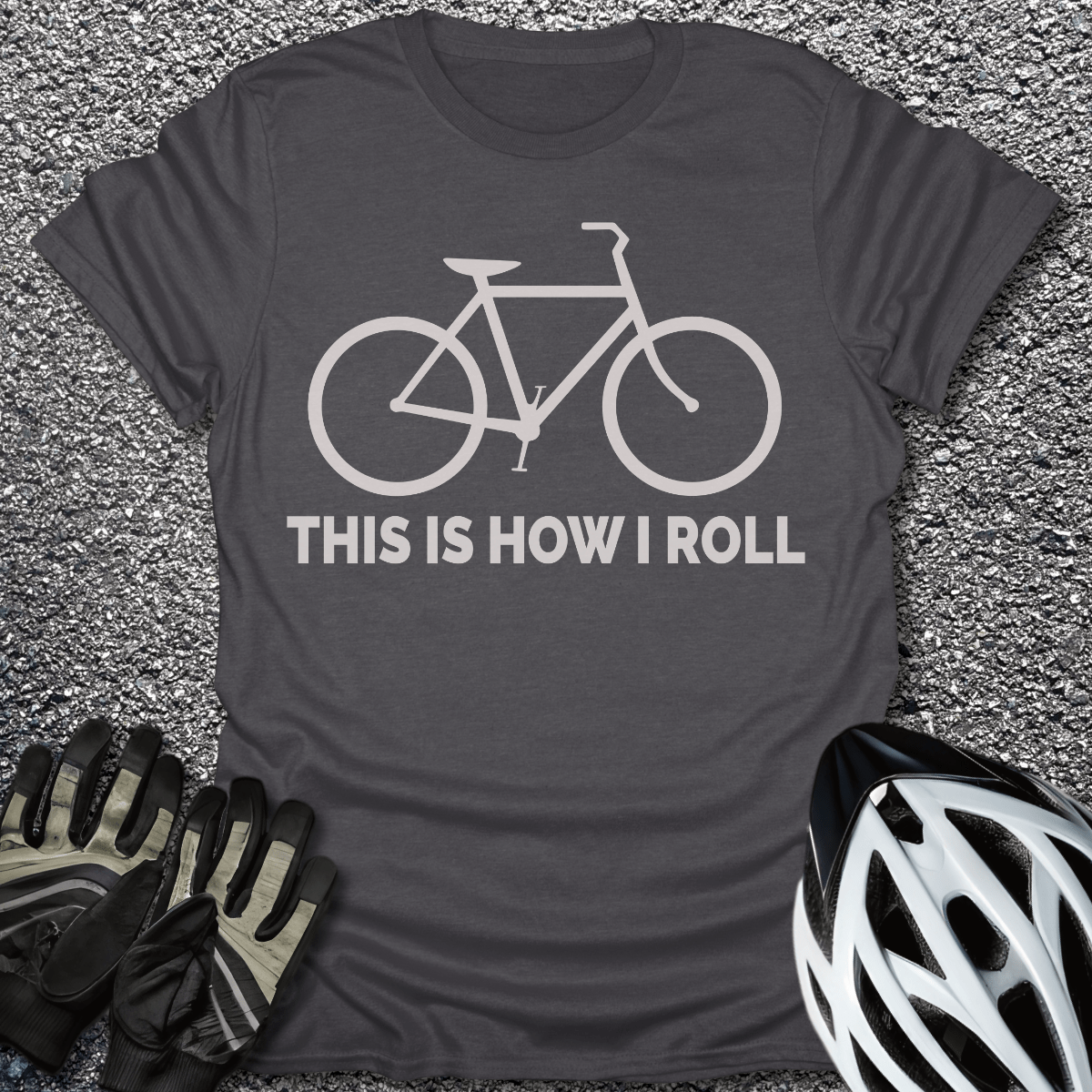 This Is How I Roll T-Shirt in Dark Heather / S from CycleTees