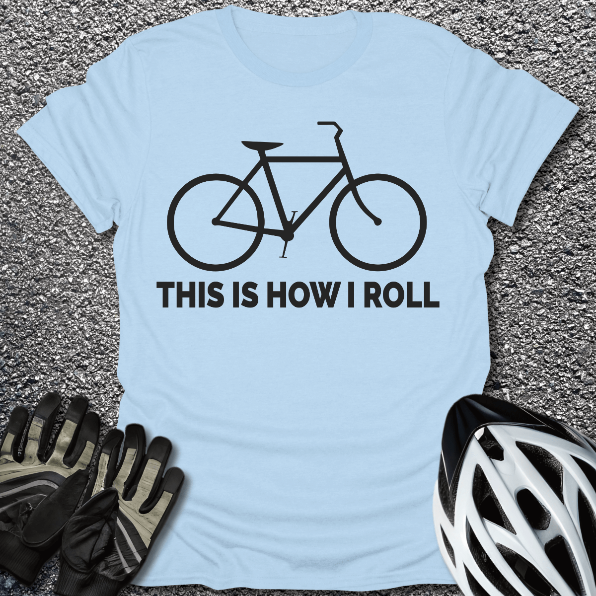 This Is How I Roll T-Shirt in Light Blue / S from CycleTees