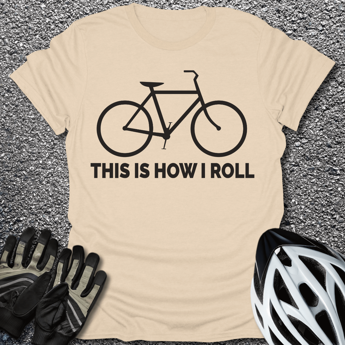 This Is How I Roll T-Shirt in Sand / S from CycleTees